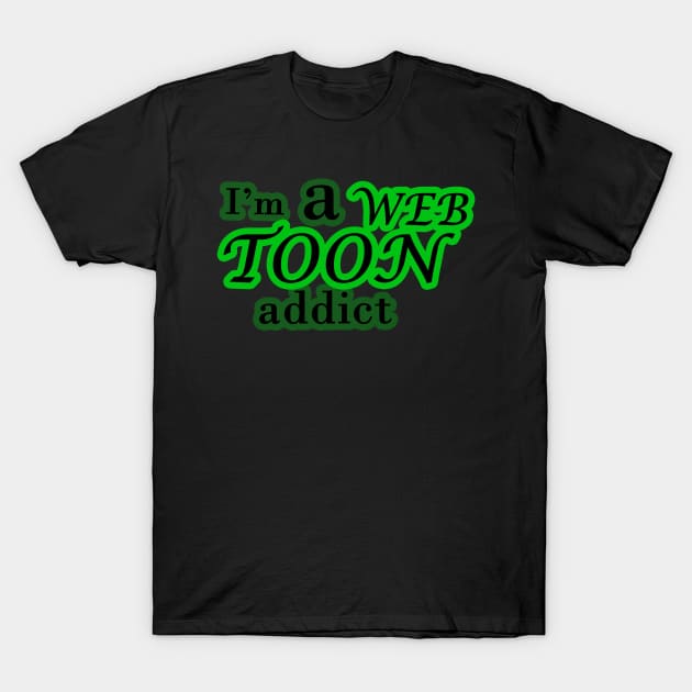 I'm a webtoon addict T-Shirt by Kidrock96